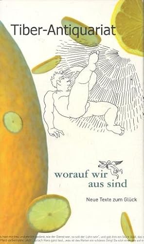 worauf wir aus sind - Neue Texte zum Glück. Mit einem Vorwort von Winfried Wortmann und einer Ein...