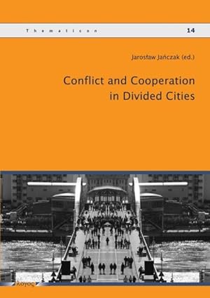 Bild des Verkufers fr Conflict and Cooperation in Divided Cities (Thematicon, Band 14) zum Verkauf von Versandantiquariat Felix Mcke