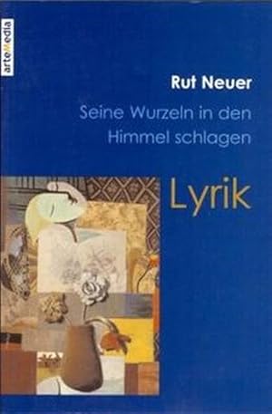 Bild des Verkufers fr Seine Wurzeln in den Himmel schlagen: Lyrik zum Verkauf von Versandantiquariat Felix Mcke