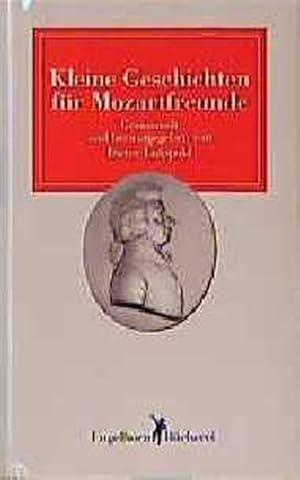 Bild des Verk�ufers f�r Kleine Geschichten f�r Mozartfreunde zum Verkauf von Versandantiquariat Felix M�cke