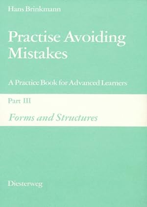 Bild des Verkufers fr Practise Avoiding Mistakes / A Practice Book for Advanced Learners: Practise Avoiding Mistakes: Part III: Forms and Structures zum Verkauf von Versandantiquariat Felix Mcke