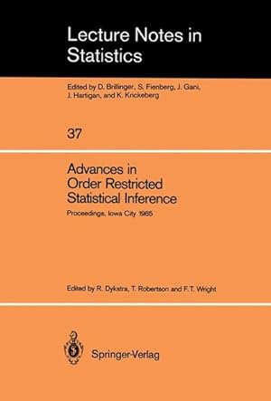 Seller image for Advances in Order Restricted Statistical Inference: Proceedings of the Symposium on Order Restricted Statistical Inference held in Iowa City, Iowa, . 1985 (Lecture Notes in Statistics, Band 37) for sale by Versandantiquariat Felix Mcke