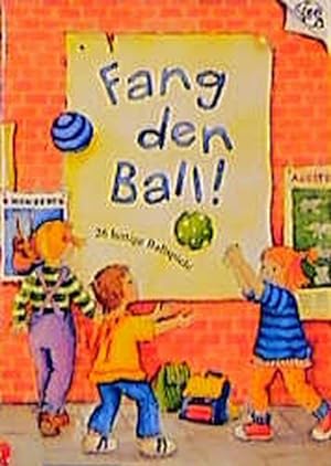 Imagen del vendedor de Fang den Ball : 26 lustige Ballspiele. a la venta por Versandantiquariat Felix Mcke