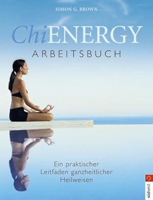 Bild des Verkufers fr Chi Energy Arbeitsbuch: Ein praktischer Leitfaden ganzheitlicher Heilweisen zum Verkauf von Versandantiquariat Felix Mcke