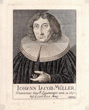 Image du vendeur pour Iohann Iacob Mller, Diaconus bey S. Laurenzen von a. 1697 bi a. 1716 d. 24. May. Kupferstich-Portrt. mis en vente par Antiquariat Dennis R. Plummer