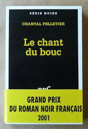 Bild des Verkufers fr Le Chant du Bouc. Grand Prix du Roman Noir Franais2001. zum Verkauf von librairie sciardet