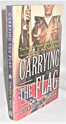 Carrying the Flag: The Story of Private Charles Wilden, the Confederacy's Unlikely Hero