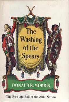The Washing of the Spears - The Rise and Fall of the Zulu Nation