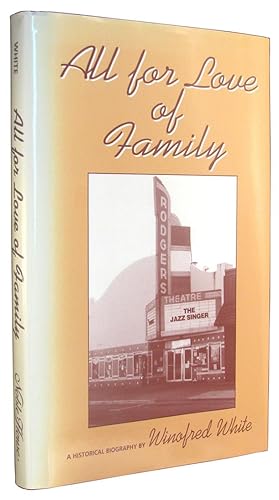 All For Love Of Family: A Historical Biography of the Lives of Frank Warren Rodgers and Mary Alic...