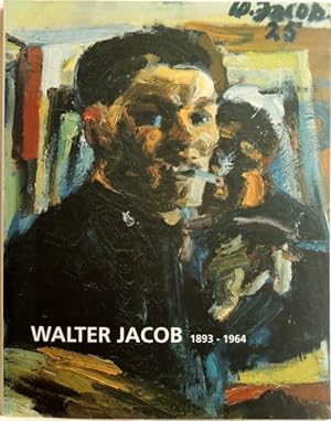 Walter Jacob 1893-1964 Eine Retrospektive