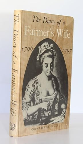 THE DIARY OF A FARMER'S WIFE 1796- 1797