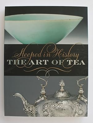 STEEPED IN HISTORY. The Art of Tea