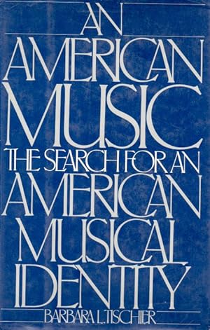 Bild des Verkufers fr An American Music _ The Search for an American Musical Identity zum Verkauf von San Francisco Book Company