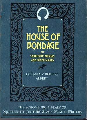 Seller image for The House of Bondage: Or, Charlotte Brooks and Other Slaves (Schomburg Library of Nineteeenth-Century Black Women Writers) for sale by Dorley House Books, Inc.