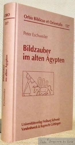 Bild des Verkufers fr Bildzauber im alten gypten. Die Verwendung von Bildern und Gegenstnden im magischen Handlungen nach den Texten des Mittleren une Neuen Reiches. Orbis Biblicus et Orientalis 137. zum Verkauf von Bouquinerie du Varis