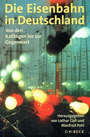 Bild des Verkufers fr Die Eisenbahn in Deutschland: Von den Anfngen bis zur Gegenwart. zum Verkauf von Antiquariat Bernhardt
