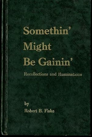 Somethin' Might Be Gainin': Recollections and Ruminations (Inscribed & Signed By