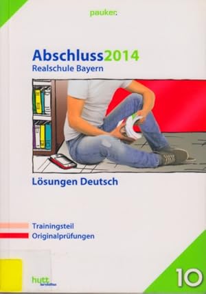 pauker. ~ Abschluss 2014 - Realschule Bayern : Lösungen Deutsch.