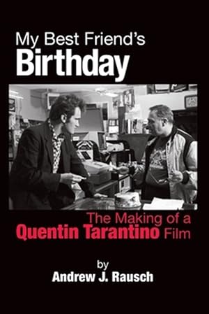 Imagen del vendedor de My Best Friend's Birthday: The Making of a Quentin Tarantino Film a la venta por GreatBookPrices