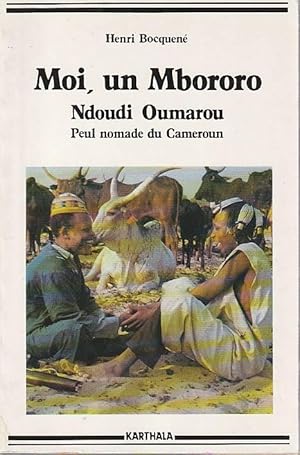 Image du vendeur pour Moi, un Mbororo: Autobiographie de Ndoudi Oumarou, Peul nomade du Cameroun, mis en vente par L'Odeur du Book
