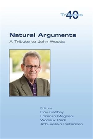 Immagine del venditore per Natural Arguments: A Tribute to John Woods venduto da GreatBookPrices