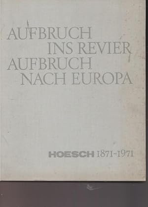 Aufbruch ins Revier. Aufbruch nach Europa. Hoesch 1871 - 1971.