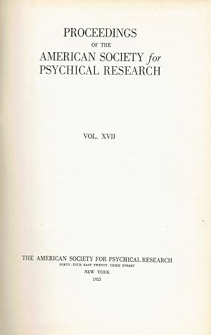 PROCEEDINGS OF THE AMERICAN SOCIETY FOR PSYCHICAL RESEARCH. Vol. XVII.
