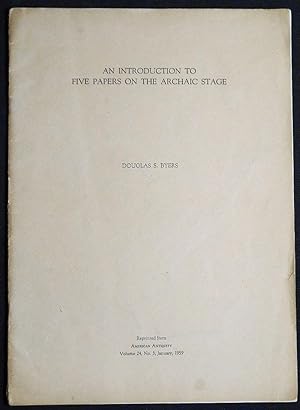 Imagen del vendedor de An Introduction to Five Papers on the Archaic Stage; The Eastern Archaic: Some Problems and Hypotheses [reprinted from American Antiquity, vol. 24, no. 3, Jan. 1959] a la venta por Classic Books and Ephemera, IOBA