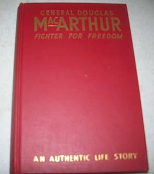 Image du vendeur pour General Douglas MacArthur, Fighter for Freedom: An Authentic Life Story mis en vente par Easy Chair Books