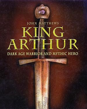 Bild des Verkufers fr King Arthur: Dark Age Warrior and Mythic Hero zum Verkauf von Kayleighbug Books, IOBA