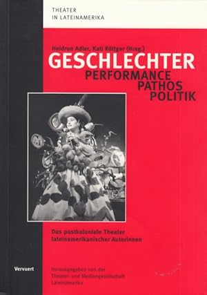Seller image for Geschlechter - Performance, Pathos, Politik Das postkoloniale Theater lateinamerikanischer Autorinnen for sale by Leipziger Antiquariat