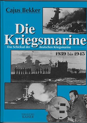 Imagen del vendedor de Die Kriegsmarine. Das Schicksal der deutschen Kriegsmarine 1939 bis 1945. Mit 300 ausgesuchten Schwarzweifotos. a la venta por Antiquariat Frank Dahms