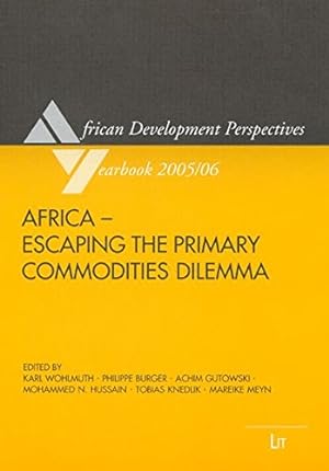 Bild des Verkufers fr Africa - Escaping the Primary Commidites Dilemma (African Development Perspectives Yearbook, Band 11) zum Verkauf von Modernes Antiquariat an der Kyll