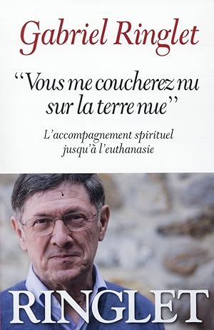 vous me coucherez nu sur la terre nue - l'accompagnement spirituel jusqu'à l'euthanasie