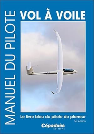 manuel du pilote vol à voile ; le livre bleu du pilote de planeur (14e édition)