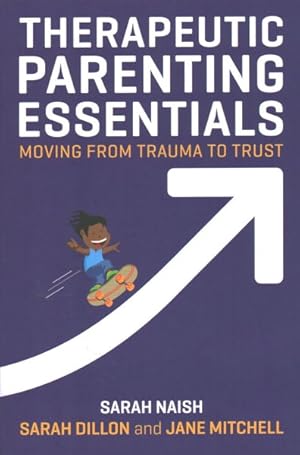 Imagen del vendedor de Therapeutic Parenting Essentials : Moving from Trauma to Trust a la venta por GreatBookPrices