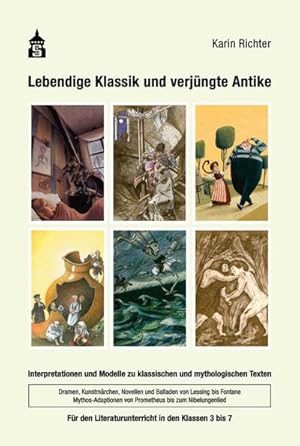 Bild des Verkufers fr Lebendige Klassik und verjngte Antike : Interpretationen und Modelle zu klassischen und mythologischen Texten zum Verkauf von AHA-BUCH GmbH