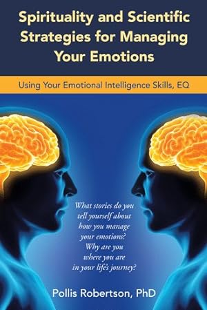 Seller image for Spirituality and Scientific Strategies for Managing Your Emotions : Using Your Emotional Intelligence Skills, Eq for sale by GreatBookPrices