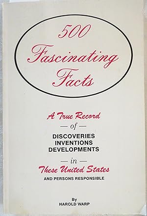 Imagen del vendedor de 500 Fascinating Facts: a true record of Discoveries, Inventions, Developments in these United States and Persons Responsible a la venta por Book Catch & Release