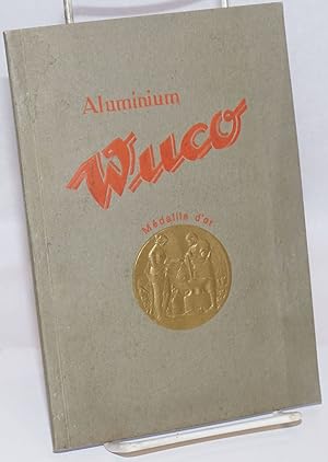 Aluminum Wuco; Medaille d'or [cover title]. "Wuco" - Usines d'articles en aluminium de la Sarre S...