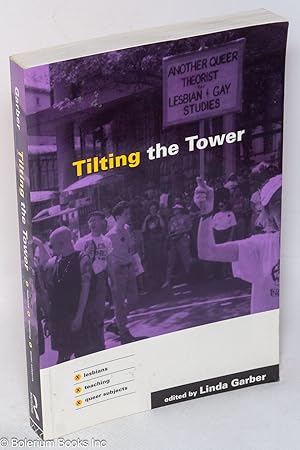 Seller image for Tilting the Tower; lesbians, teaching, queer subjects for sale by Bolerium Books Inc.