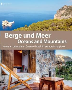 Bild des Verkufers fr Berge und Meer/ Oceans and Mountains : Hotels an auergewhnlichen Orten; Hotels in extraordinary places. Wendebuch/Turn-around Book zum Verkauf von AHA-BUCH