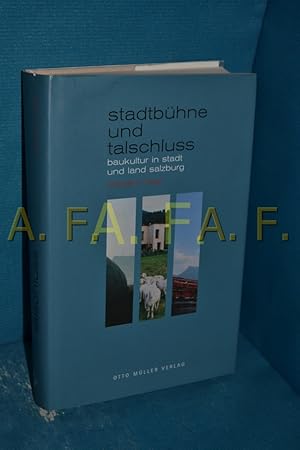 Bild des Verkufers fr Stadtbhne und Talschluss : Baukultur in Stadt und Land Salzburg zum Verkauf von Antiquarische Fundgrube e.U.