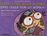 Image du vendeur pour Les Aventures De Sophie. Sophie Is Mad About Animals !. Sophie Craque Pour Les Animaux ! mis en vente par RECYCLIVRE