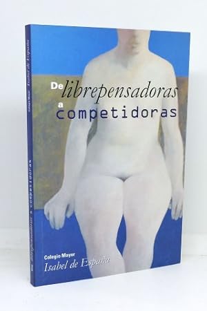 DE LIBREPENSADORAS A COMPETIDORAS