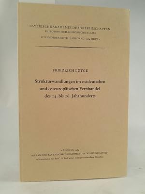 Bild des Verkufers fr Strukturwandlungen im ostdeutschen und osteuropischen Fernhandel des 14. bis 16. Jahrhunderts. Sitzungsberichte Bayerische Akademie der Wissenschaften, Philosophisch-Historische Klasse 1964 zum Verkauf von ANTIQUARIAT Franke BRUDDENBOOKS