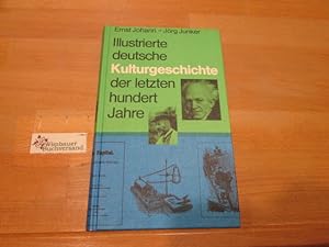 Seller image for Illustrierte deutsche Kulturgeschichte der letzten hundert Jahre. Ernst Johann ; Jrg Junker for sale by Antiquariat im Kaiserviertel | Wimbauer Buchversand
