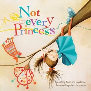 Image du vendeur pour Not Every Princess by Jeffrey Bone and Lisa Bone [Paperback ] mis en vente par booksXpress