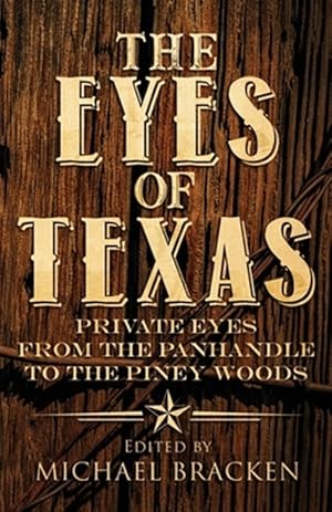 Bild des Verkufers fr The Eyes of Texas: Private Eyes from the Panhandle to the Piney Woods zum Verkauf von GreatBookPrices