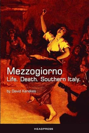 Immagine del venditore per Mezzogiorno : Life. Death. Southern Italy. venduto da GreatBookPrices